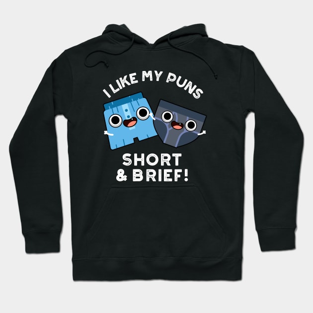 I Like My Puns Short And Brief Funny Underwear Pun Hoodie by punnybone